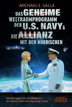 Das Geheime Weltraumprogramm der U.S. Navy & Die Allianz mit den Nordischen von AMRA Verlag
