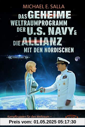 Das Geheime Weltraumprogramm der U.S. Navy & Die Allianz mit den Nordischen: Kampftruppen für den Weltraum - die wahren Pläne der Regierung Trump Das Geheime Weltraumprogramm der U.S. Navy & Die Allianz mit den Nordischen: Kampftruppen für den Weltraum - die wahren Pläne der Regierung Trump