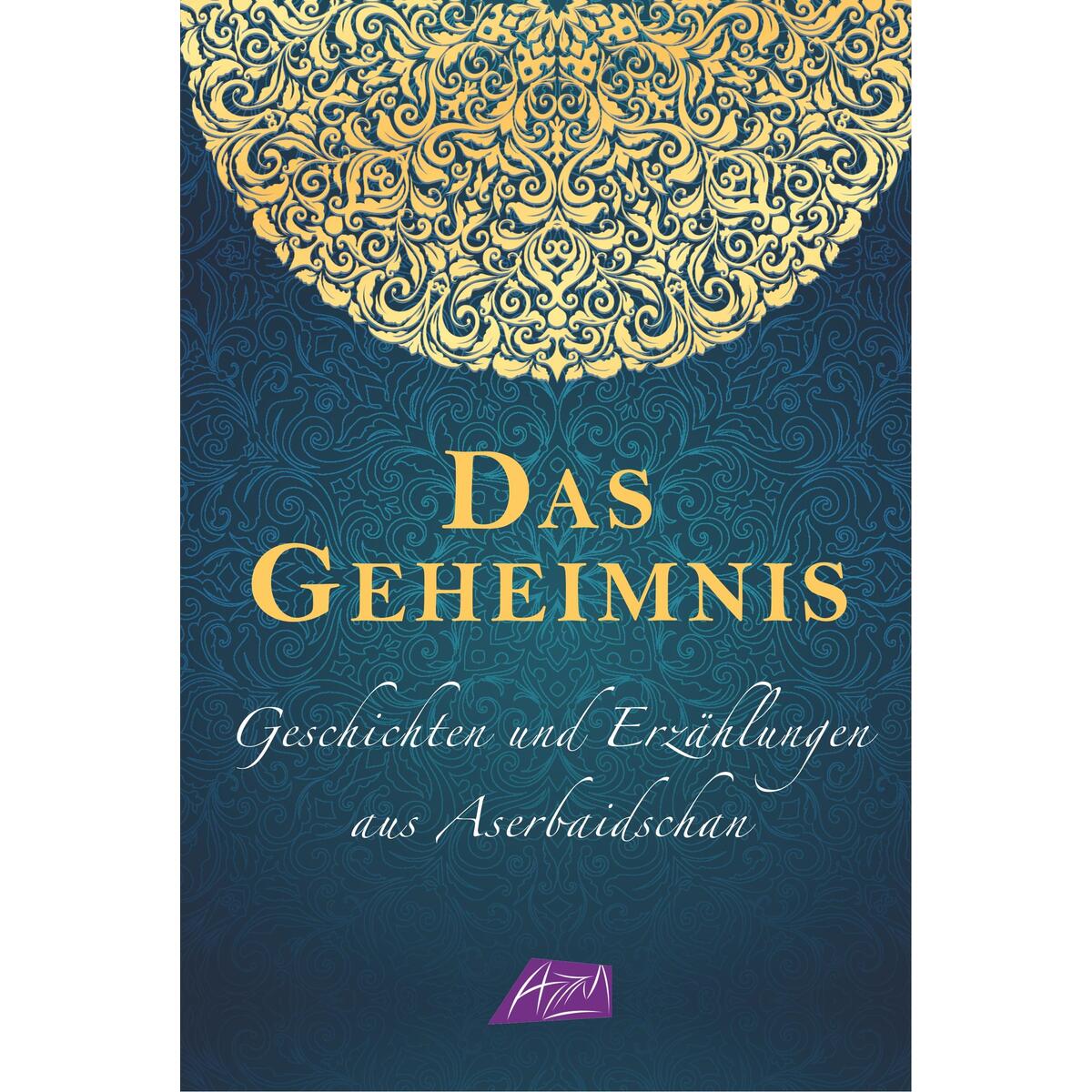 Das Geheimnis - Geschichten und Erzählungen aus Aserbaidschan von Verlag H. J. Maurer