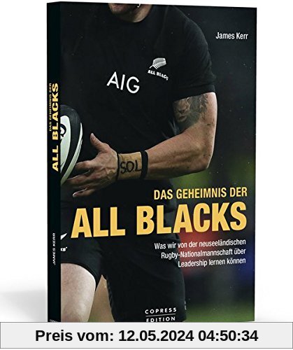 Das Geheimnis der All Blacks: Was wir von der neuseeländischen Rugby-Nationalmannschaft über Leadership lernen können.