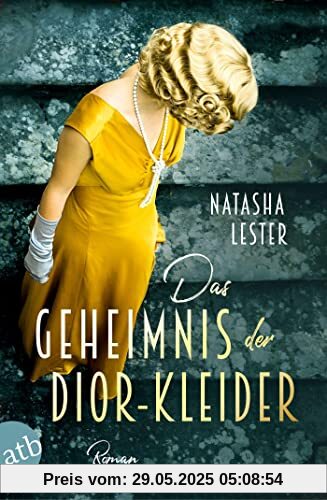 Das Geheimnis der Dior-Kleider: Roman Das Geheimnis der Dior-Kleider: Roman