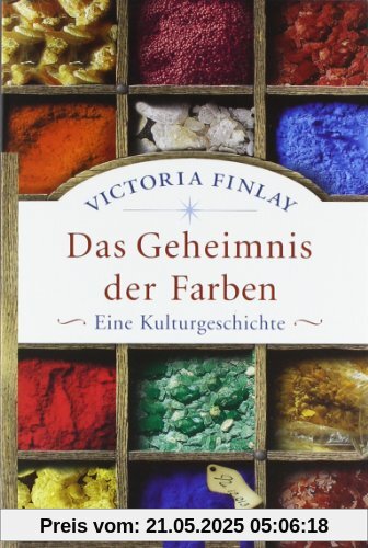 Das Geheimnis der Farben: Eine Kulturgeschichte