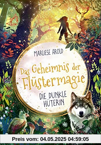 Das Geheimnis der Flüstermagie (Band 3) – Die dunkle Hüterin:: Fantastisches Kinderbuch ab 10 für Mädchen über magische Tiere und die erste Liebe