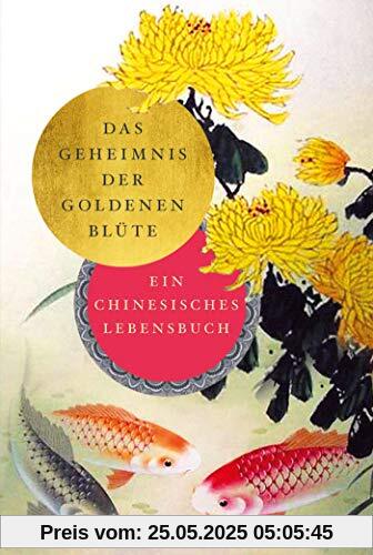 Das Geheimnis der Goldenen Blüte: Ein chinesisches Lebensbuch