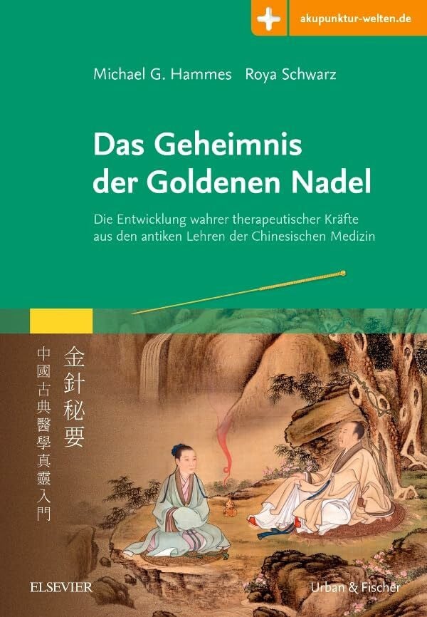 Das Geheimnis der Goldenen Nadel: Die Entwicklung wahrer therapeutischer Kräfte aus den antike...