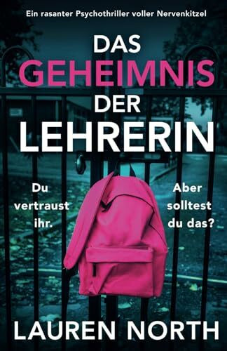 Das Geheimnis der Lehrerin: Ein rasanter Psychothriller voller Nervenkitzel