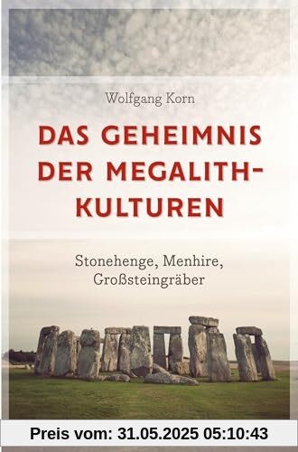 Das Geheimnis der Megalithkulturen. Stonehenge, Menhire, Großsteingräber: Vollständig aktualisierte Sonderausgabe des Standardwerks