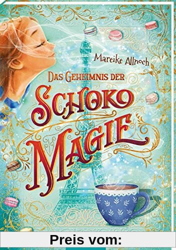 Das Geheimnis der Schokomagie (Schokomagie 1): Magisch-fantastisches Kinderbuch ab 10 Jahren – schokoladig und zauberhaft!​
