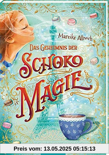 Das Geheimnis der Schokomagie (Schokomagie 1): Magisch-fantastisches Kinderbuch ab 10 Jahren – schokoladig und zauberhaft!​