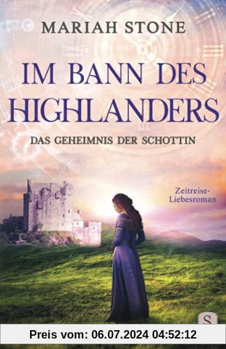 Das Geheimnis der Schottin: Ein Schottischer Historischer Highland Zeitreise-Liebesroman aus dem Mittelalter (Im Bann des Highlanders, Band 2)
