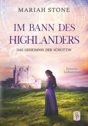 Das Geheimnis der Schottin: Ein Schottischer Historischer Zeitreise-Liebesroman (Im Bann des H... Das Geheimnis der Schottin: Ein Schottischer Historischer Zeitreise-Liebesroman (Im Bann des H...