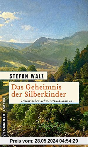 Das Geheimnis der Silberkinder: Historischer Roman (Historische Romane im GMEINER-Verlag)