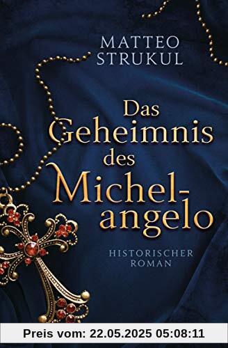 Das Geheimnis des Michelangelo: Historischer Roman Das Geheimnis des Michelangelo: Historischer Roman