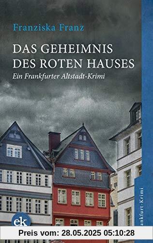 Das Geheimnis des Roten Hauses: Ein Frankfurter Altstadt-Krimi