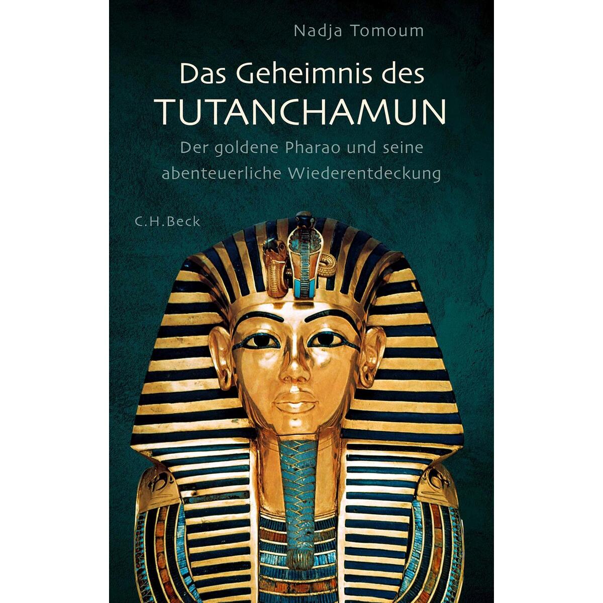 Das Geheimnis des Tutanchamun Das Geheimnis des Tutanchamun von C.H. Beck