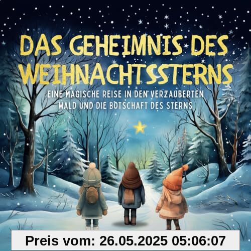 Das Geheimnis des Weihnachtssterns: Eine magische Reise in den verzauberten Wald und die Botschaft des Sterns