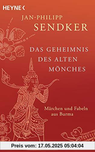 Das Geheimnis des alten Mönches: Märchen und Fabeln aus Burma