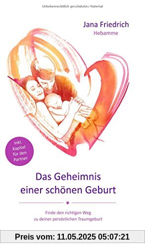 Das Geheimnis einer schönen Geburt: Finde den richtigen Weg zu deiner persönlichen Traumgeburt