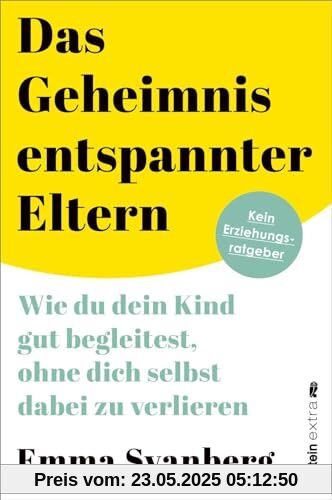 Das Geheimnis entspannter Eltern: Wie du dein Kind gut begleitest, ohne dich selbst dabei zu verlieren | ein warmherziger Leitfaden für alle Eltern Das Geheimnis entspannter Eltern: Wie du dein Kind gut begleitest, ohne dich selbst dabei zu verlieren | ein warmherziger Leitfaden für alle Eltern