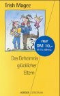 Das Geheimnis glücklicher Eltern Das Geheimnis glücklicher Eltern