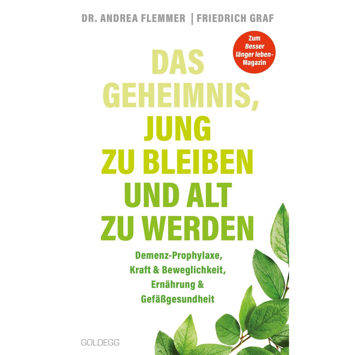 Das Geheimnis jung zu bleiben und alt zu werden von goldegg