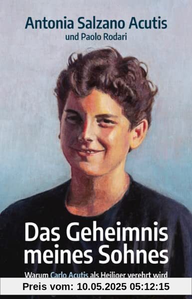 Das Geheimnis meines Sohnes: Warum Carlo Acutis als Heiliger verehrt wird Das Geheimnis meines Sohnes: Warum Carlo Acutis als Heiliger verehrt wird