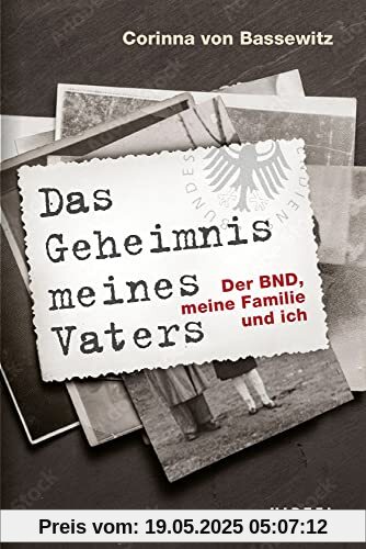 Das Geheimnis meines Vaters: Der BND, meine Familie und ich Das Geheimnis meines Vaters: Der BND, meine Familie und ich