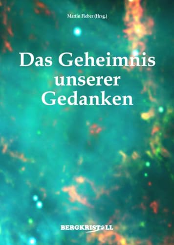 Das Geheimnis unserer Gedanken Das Geheimnis unserer Gedanken