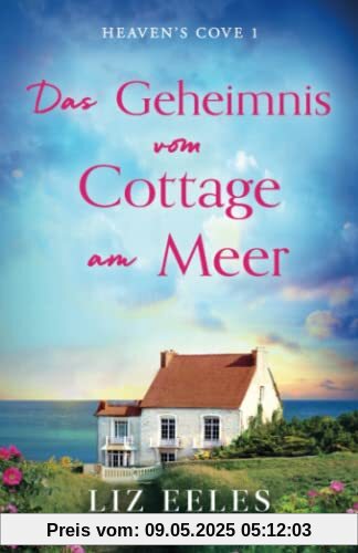 Das Geheimnis vom Cottage am Meer: Ein fesselnder und emotionaler Roman (Heaven's Cove, Band 1)