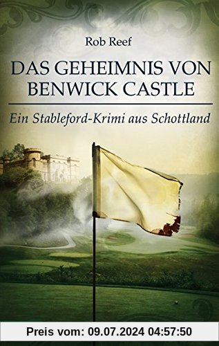 Das Geheimnis von Benwick Castle: Ein Stableford-Krimi aus Schottland