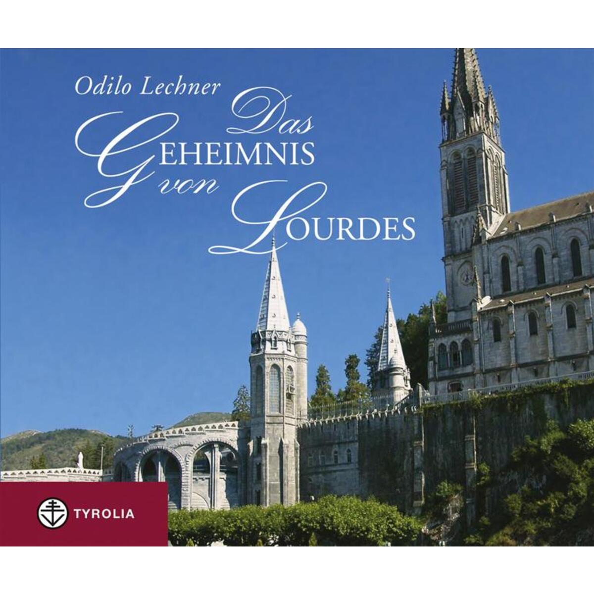 Das Geheimnis von Lourdes von Tyrolia Verlagsanstalt Gm