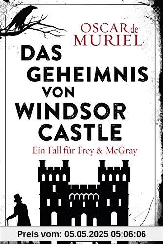 Das Geheimnis von Windsor Castle: Ein Fall für Frey und McGray 6 Das Geheimnis von Windsor Castle: Ein Fall für Frey und McGray 6