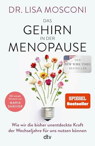 Das Gehirn in der Menopause: Wie wir die bisher unentdeckte Kraft der Wechseljahre für uns nut...