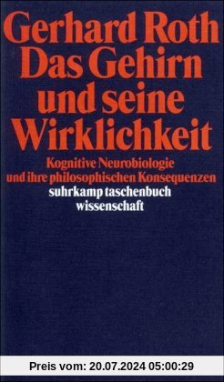 Das Gehirn und seine Wirklichkeit: Kognitive Neurobiologie und ihre philosophischen Konsequenzen (suhrkamp taschenbuch wissenschaft)