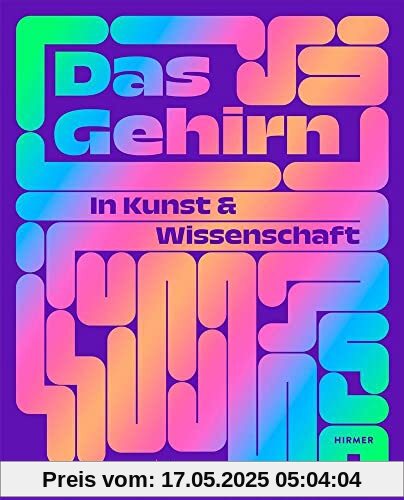 Das Gehirn: In Kunst und Wissenschaft