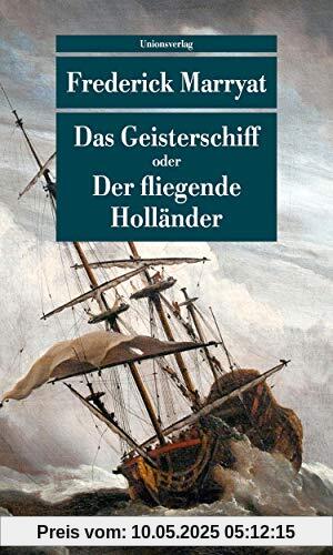 Das Geisterschiff oder Der fliegende Holländer: Roman (Unionsverlag Taschenbücher)