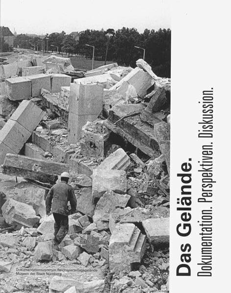 Das Gelände: Dokumentation. Perspektiven. Diskussion. (Schriftenreihe der Museen der Stadt Nür...