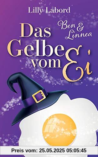 Das Gelbe vom Ei: Ben & Linnea (Zwei ganz besondere Magier, Band 2)