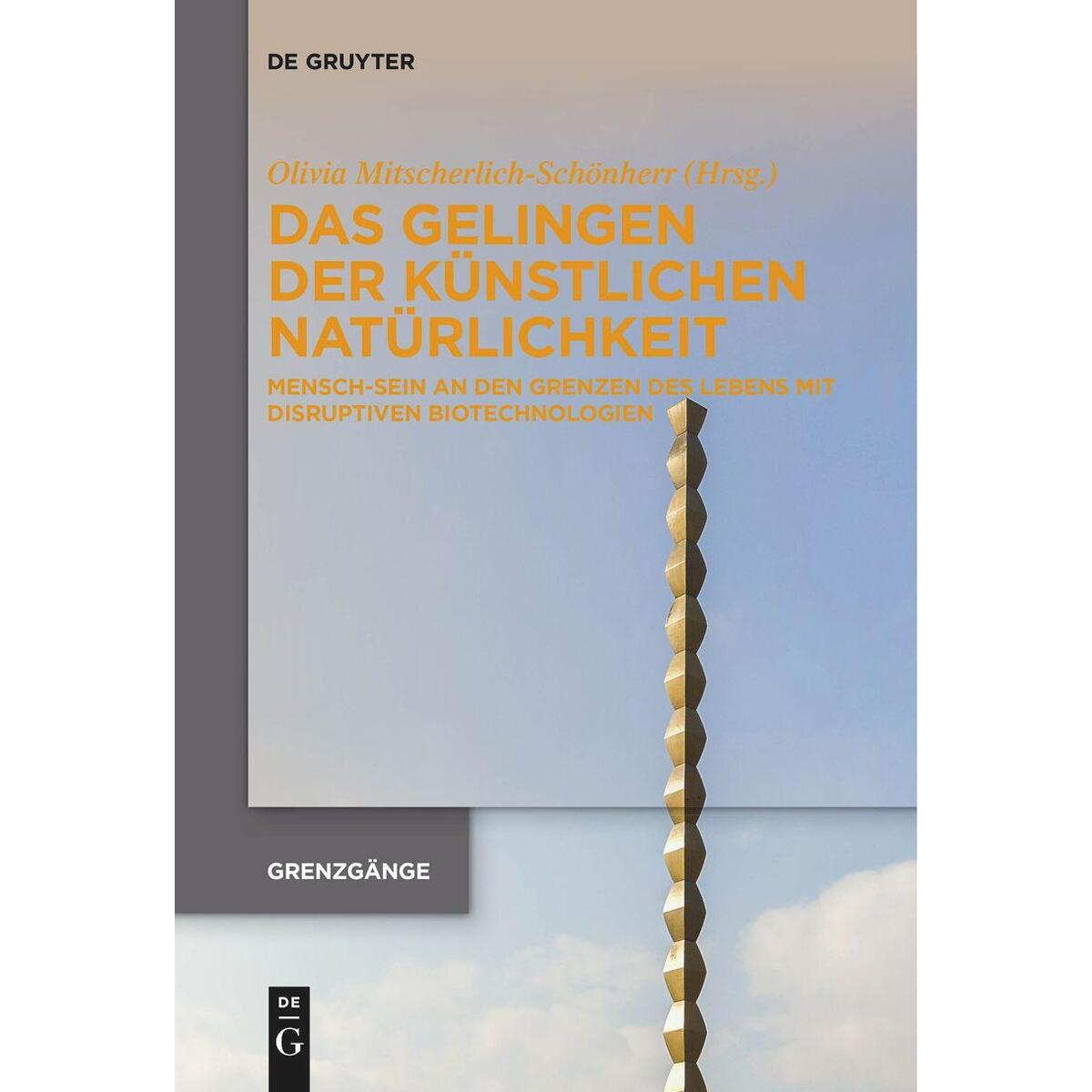 Das Gelingen der künstlichen Natürlichkeit Das Gelingen der künstlichen Natürlichkeit von De Gruyter