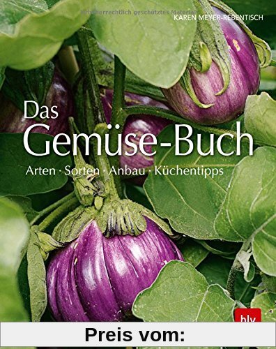 Das Gemüse-Buch: Arten · Sorten · Anbau · Küchentipps