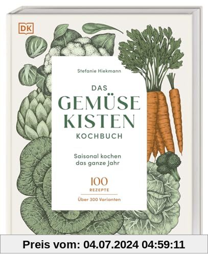 Das Gemüsekisten-Kochbuch: Saisonal kochen das ganze Jahr. 100 Rezepte, über 300 Varianten