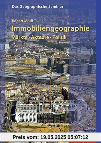 Das Geographische Seminar / Ausgabe 2009: Immobiliengeographie: Märkte - Akteure - Politik: 1. Auflage 2019 Das Geographische Seminar / Ausgabe 2009: Immobiliengeographie: Märkte - Akteure - Politik: 1. Auflage 2019