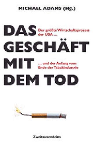 Das Geschäft mit dem Tod: Der größte Wirtschaftsprozess der USA und der Anfang vom Ende der Tabakindustrie