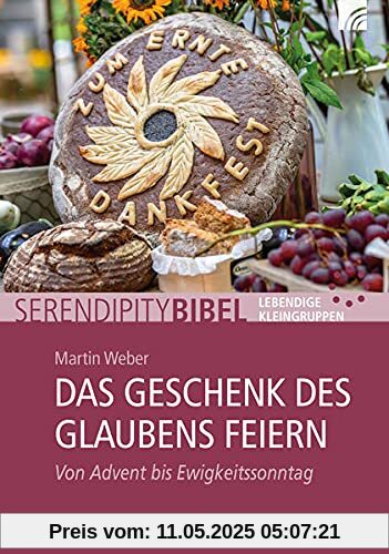 Das Geschenk des Glaubens feiern: Von Advent bis Ewigkeitssonntag