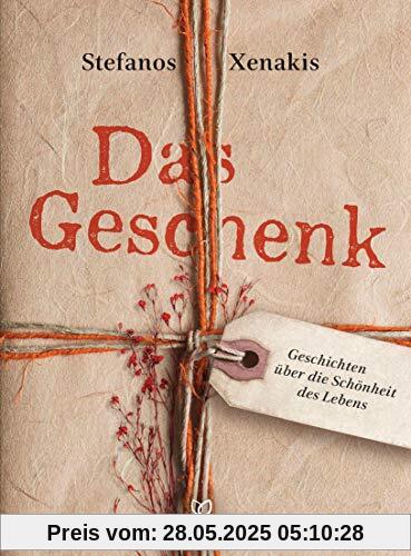 Das Geschenk: Geschichten über die Schönheit des Lebens