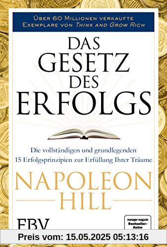 Das Gesetz des Erfolgs: Die vollständigen und grundlegenden 15 Erfolgsprinzipien zur Erfüllung ihrer Träume