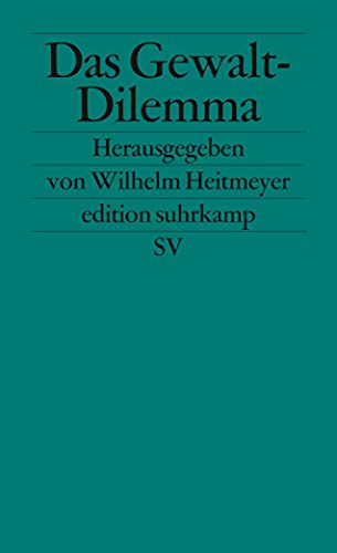 Das Gewalt-Dilemma: Gesellschaftliche Reaktionen auf fremdenfeindliche Gewalt und Rechtsextremismus Das Gewalt-Dilemma: Gesellschaftliche Reaktionen auf fremdenfeindliche Gewalt und Rechtsextremismus