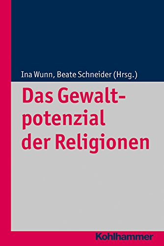 Das Gewaltpotenzial der Religionen (Religionsforum) von Kohlhammer