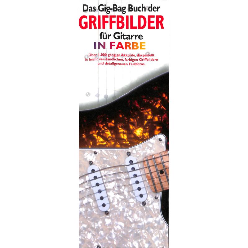 Das Gig Bag Buch der Griffbilder für Gitarre in Farbe Das Gig Bag Buch der Griffbilder für Gitarre in Farbe