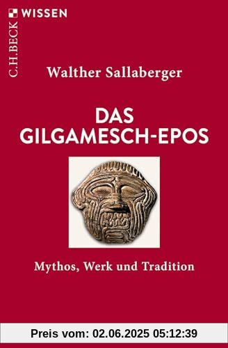 Das Gilgamesch-Epos: Mythos, Werk und Tradition (Beck'sche Reihe)